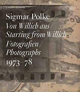 Sigmar Polke: Starting from Willich : Photographs 1973-78