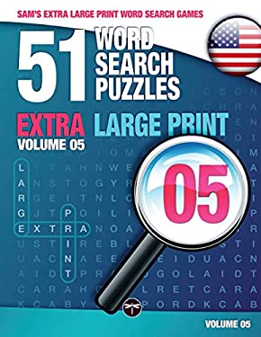 Sam's Extra Large-Print Word Search Games : 51 Word Search Puzzles, Volume 5: Brain-Stimulating Puzzle Activities for Many Hours of Entertainment