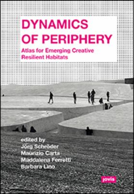 Dynamics of Periphery : Atlas for Emerging Creative Resilient Habitats
