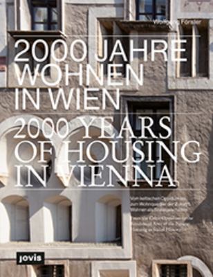 2000 Years of Housing in Vienna : From the Celtic Oppidum to the Residential Area of the Future. Housing As Social History