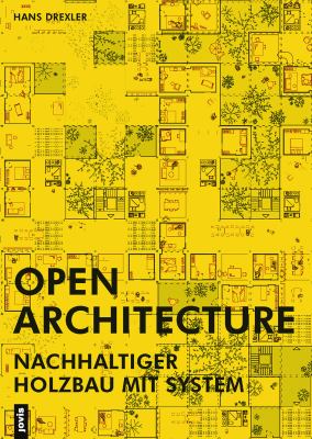 Open Architecture : Nachhaltiger Holzbau Mit System
