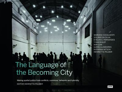 The Language of the Becoming City : Making Spatial Justice from Conflicts, Commons, Networks and Hybridity