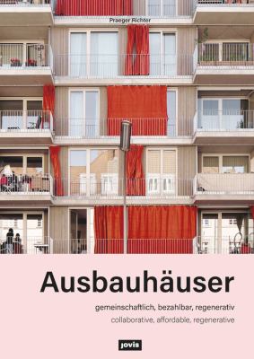 Ausbauhäuser : Gemeinschaftlich, Bezahlbar, Regenerativ / Collaborative, Affordable, Regenerative