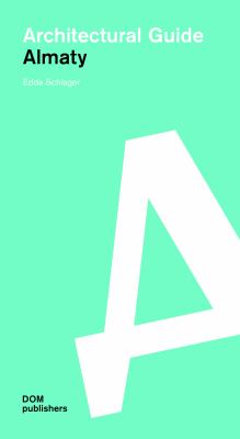 Almaty : Architectural Guide