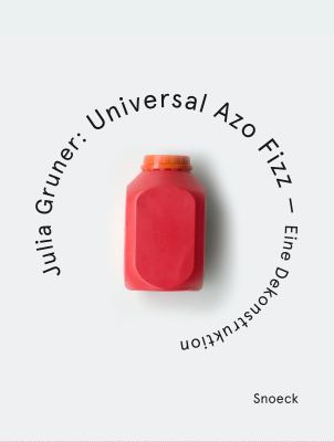 Julia Gruner. Universal Azo Fizz - a Deconstruction : Kienbaum Artists' Books Edition 2025