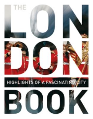 The London Book : Highligts Einer Faszinierenden Stadt