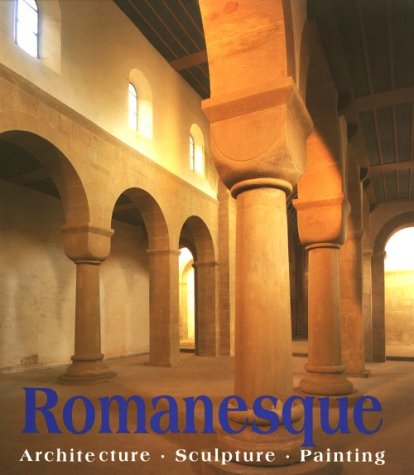 Romanesque Art : Architecture, Sculpture, Painting
