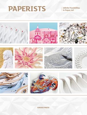 Paperists : Infinite Possibilities in Paper Art