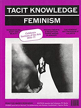 Tacit Knowledge : Post Studio/Feminism: CalArts 1970 1977