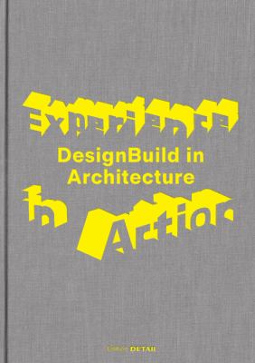 Experience in Action : DesignBuild in Architecture