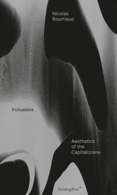 Inclusions : Aesthetics of the Capitalocene