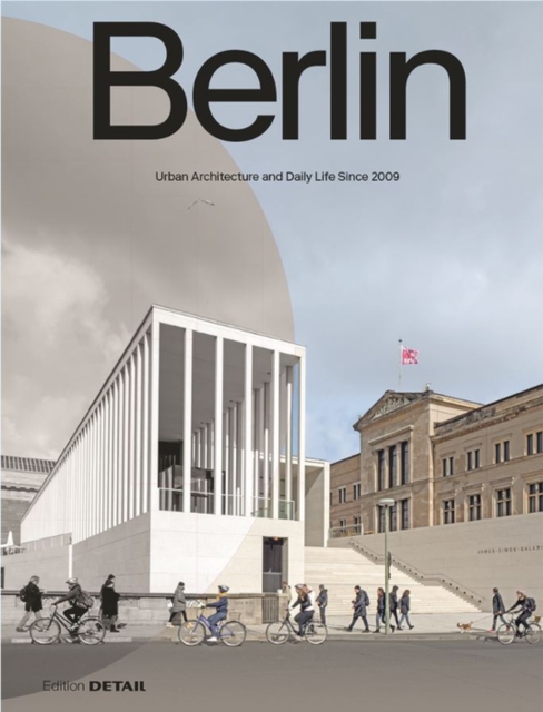 Berlin : Urban Architecture and Daily Life 2009-2022