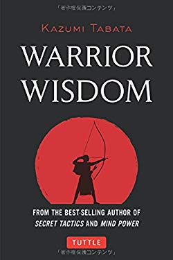 Warrior Wisdom : (Analysis of SUN TZU's the ART of WAR, Shokatsu Komei's the TACTICS, and More)