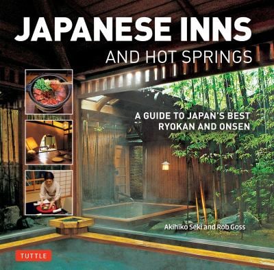 Japanese Inns and Hot Springs : A Guide to Japan's Best Ryokan and Onsen