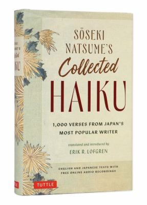 Soseki Natsume's Collected Haiku : 1,000 Verses from Japan's Most Popular Writer (Bilingual English and Japanese Texts with Free Online Audio Readings