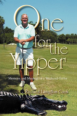 One for the Yipper : Memoirs and Musings of a Weekend Golfer