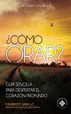 ¿como Orar? : Guía Sencilla para Despertar el Corazón Profundo