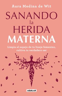 Sanando la Herida Materna / Healing the Maternal Wound