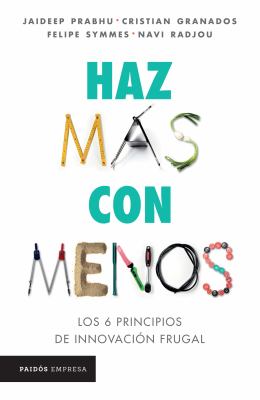 Haz Más con Menos: Los 6 Principios de Innovación Frugal / Jugaad Innovation