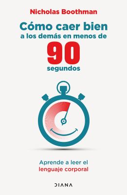Cómo Caer Bien a Los Demás en Menos de 90 Segundos: Aprende a Leer el Lenguaje Corporal / How to Make People Like You ...