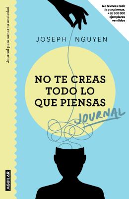 No Te Creas Todo lo Que Piensas: Journal para Sanar Tu Ansiedad / Healing Anxiety and Overthinking Journal and Workbook