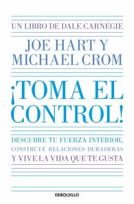 ¡Toma el Control! Descubre Tu Fuerza Interior, Construye Relaciones Duraderas y Vive la Vida Que Te Gusta / Take Command