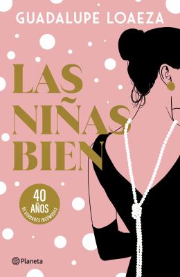 Las niñas Bien. 40 Aniversario (Novela) / the Well-Off Girls: 40th Anniversary (a Novel)