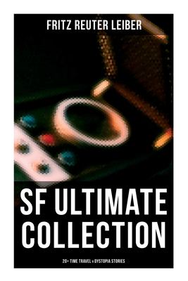 SF Ultimate Collection: 20+ Time Travel and Dystopia Stories