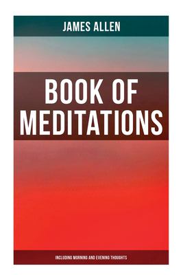 Book of Meditations (Including Morning and Evening Thoughts) : Powerful and Motivational Quotes for Every Day in the Year (2 Books in One Edition)