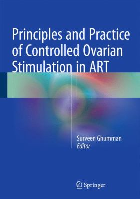 Principles and Practice of Controlled Ovarian Stimulation in ART : Principles and Practice