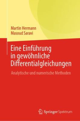 Eine Einführung in Gewöhnliche Differentialgleichungen : Analytische und Numerische Methoden