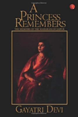A Princess Remembers : The Memoirs of the Maharani of Jaipur