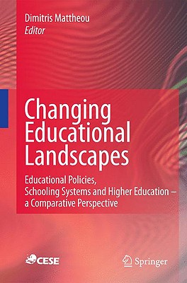 Changing Educational Landscapes : Educational Policies, Schooling Systems and Higher Education - A Comparative Perspective