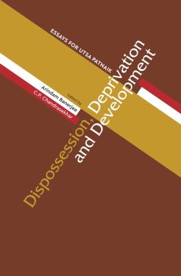 Dispossession, Deprivation, and Development : Essays for Utsa Patnaik