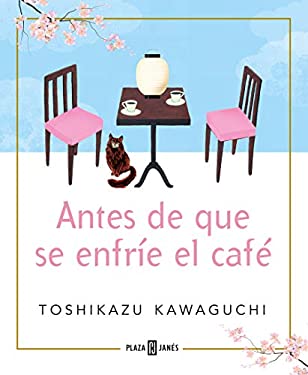Antes de Que Se Enfríe el Café / Before the Coffee Gets Cold
