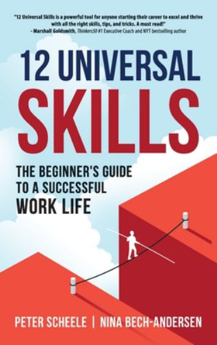 12 Universal Skills : The Beginners Guide to a Successful Work Life