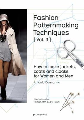 Fashion Patternmaking Techniques : How to Make Jackets, Coats and Cloaks for Women and Men