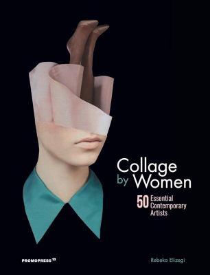 Collage by Women : 50 Essential Contemporary Artists