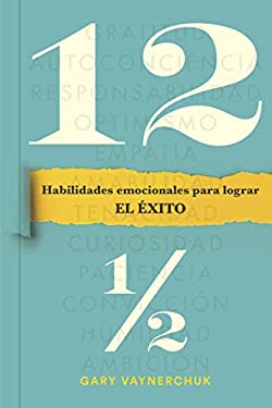 Doce y Medio (Twelve and a Half Spanish Edition) : Habilidades Emocionales para Lograr El éxito