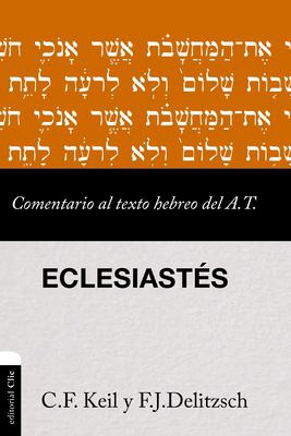 Eclesiastés : Comentario Al Texto Hebreo Del A. T.