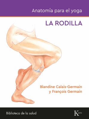 Anatomía para el Yoga : La Rodilla