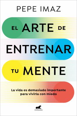 El Arte de Entrenar Tu Mente / the Art of Training Your Mind