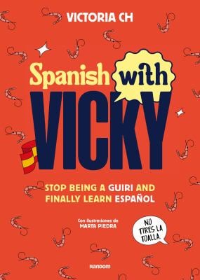 Spanish with Vicky / Spanish with Vicky: Stop Being Such a Tourist and Finally Learn Español