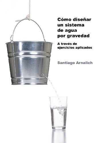 Como Diseñar un Sistema de Agua Por Gravedad