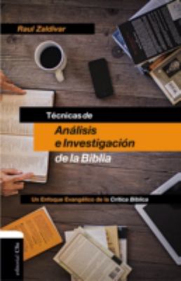 Técnicas de análisis e Investigación de la Biblia : Un Enfoque Evangélico de la Crítica Bíblica