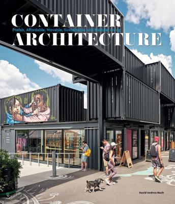 Container Architecture : Modular, Pre Fab, Affordable, Movable and Sustainable Living