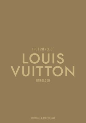 The Essence of Louis Vuitton : Unfolded