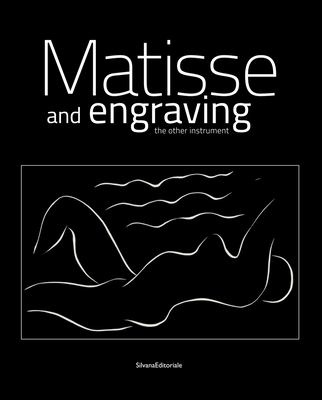 Henri Matisse: Matisse and Engraving : The Other Instrument