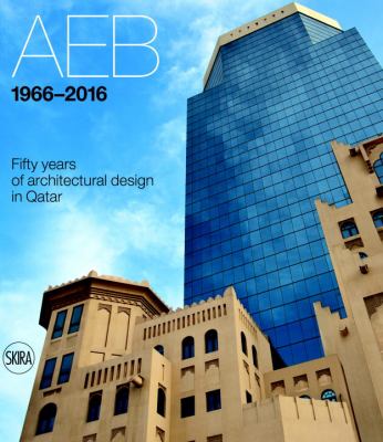 Aeb 1966 - 2016 : Fifty Years of Architectural Design in Qatar