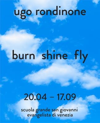 Ugo Rondinone (Bilingual Edition) : Burn Shine Fly